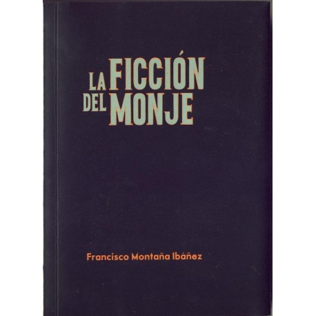 La ficcion del monje - Francisco Montana Ibanez