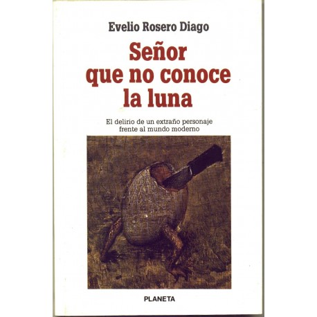 Senor que no conoce la luna - Evelio Rosero Diago