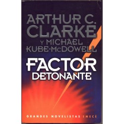 Factor detonante - Arthur C. Clarke y Michael Kube-McDowell