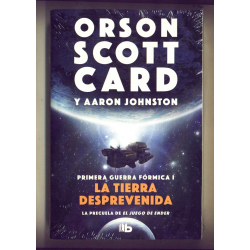 La tierra desprevenida - Orson Scott Card y Aaron Johnston