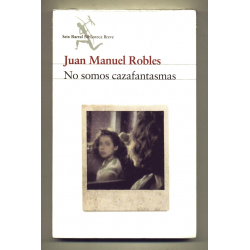 No somos cazafantasmas - Juan Manuel Robles