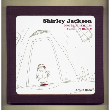 Shirley Jackson: Drogas, fantasmas y amor de madre - Arturo Rozo